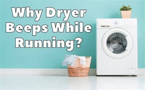 Why is my dryer beeping while running: A Symphony of Modern Appliances